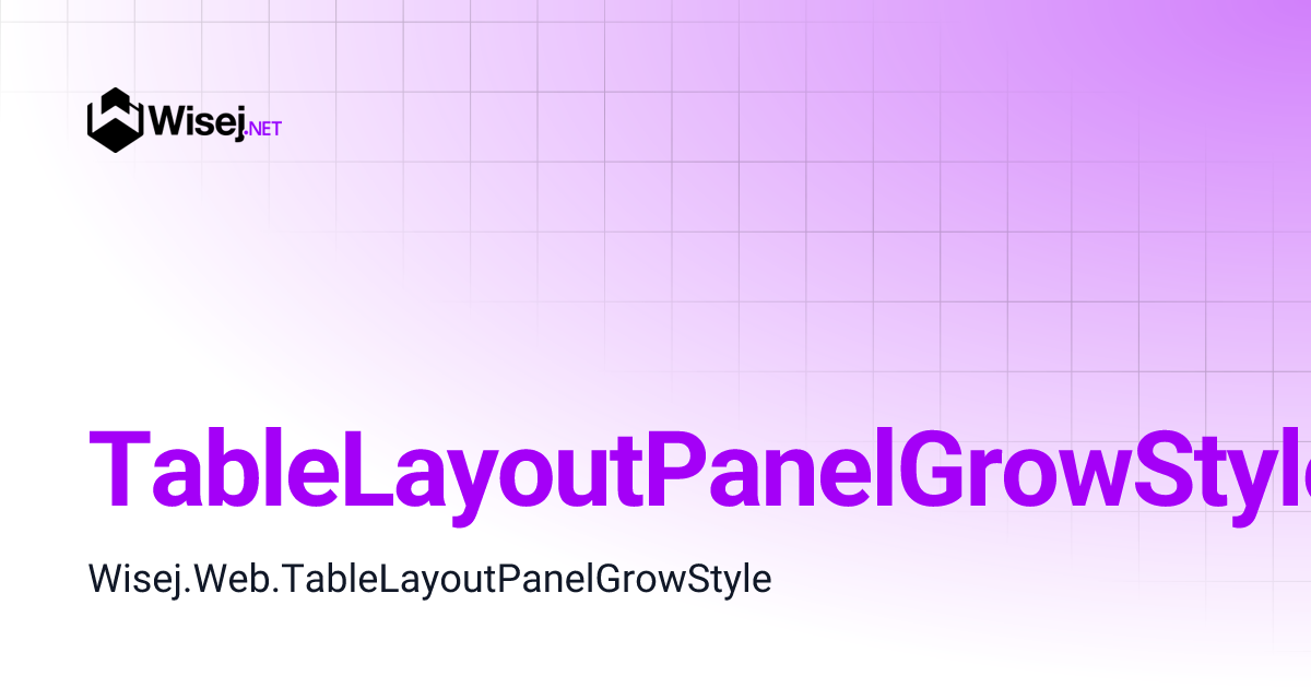 TableLayoutPanelGrowStyle | Wisej.NET API